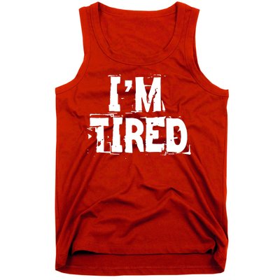 I'm Tired Tank Top