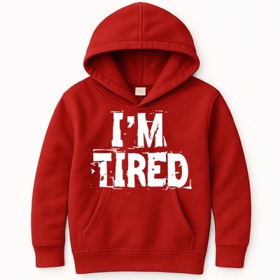 I'm Tired Kids Hoodie