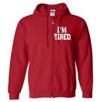 I'm Tired Full Zip Hoodie