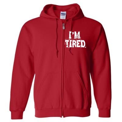 I'm Tired Full Zip Hoodie