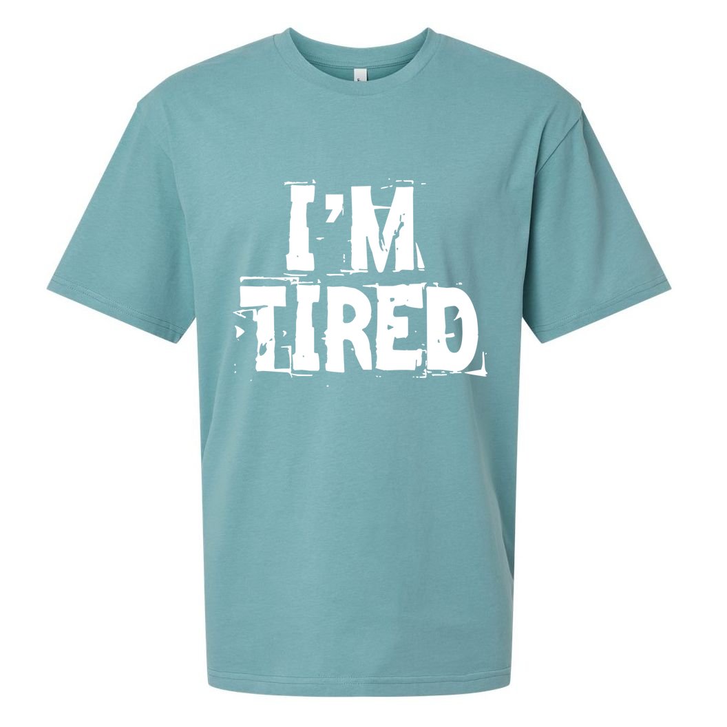 I'm Tired Sueded Cloud Jersey T-Shirt