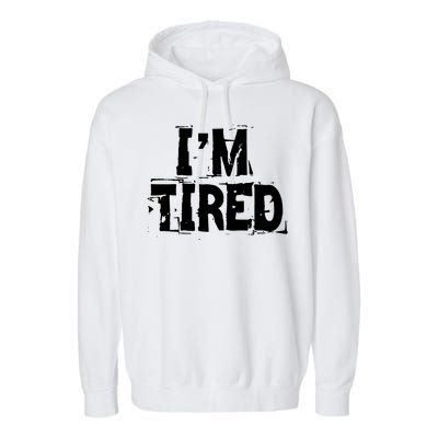 I'm Tired Garment-Dyed Fleece Hoodie