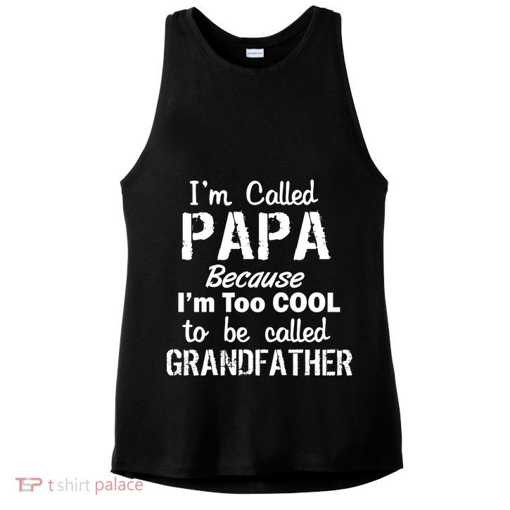 I'm Too Cool To Be Called Grandfather Papa Ladies PosiCharge Tri-Blend Wicking Tank