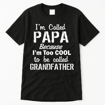 I'm Too Cool To Be Called Grandfather Papa Tall T-Shirt