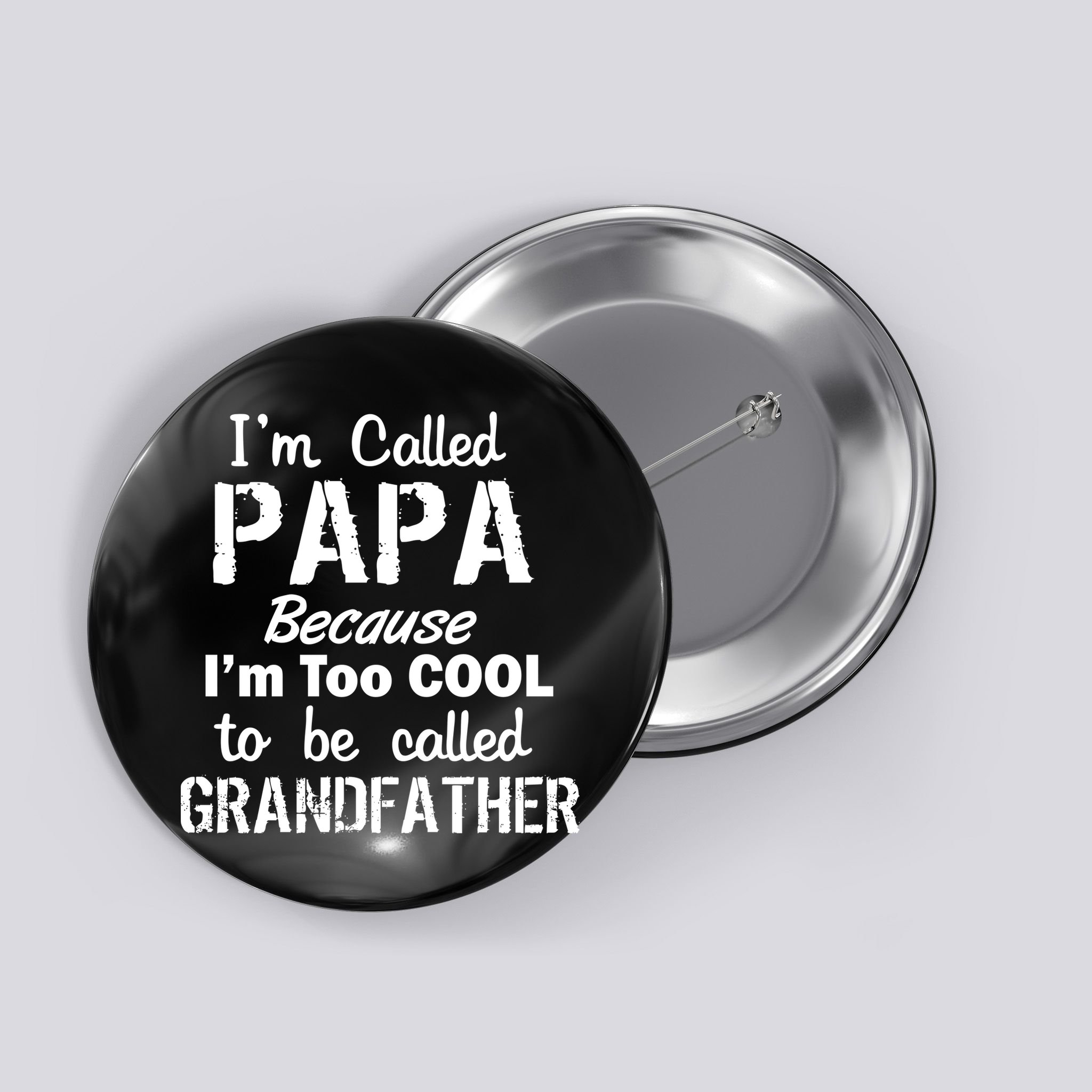 I'm Too Cool To Be Called Grandfather Papa Button