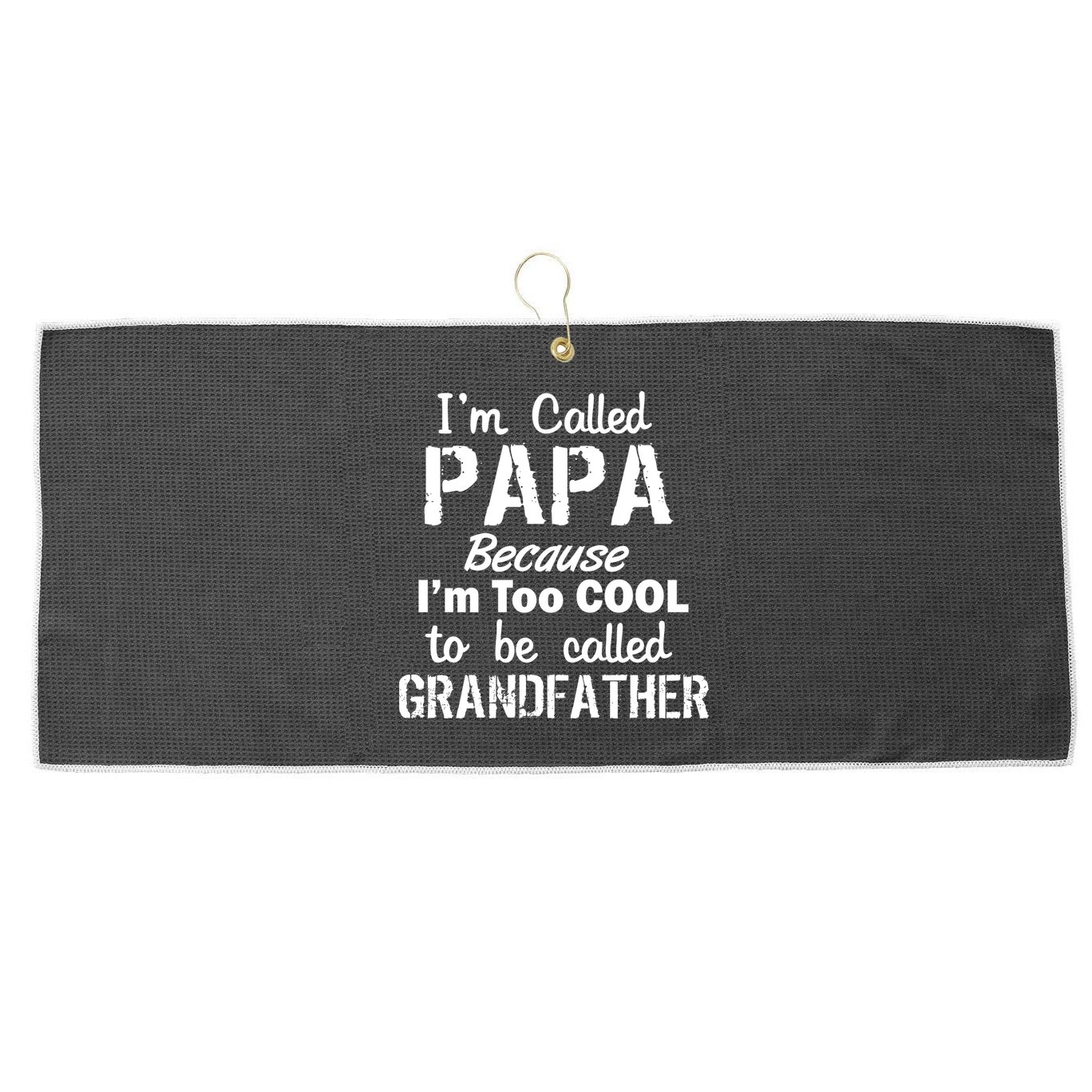 I'm Too Cool To Be Called Grandfather Papa Large Microfiber Waffle Golf Towel