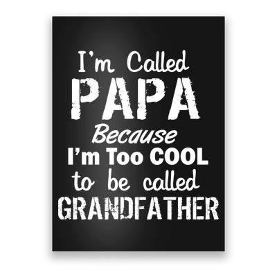I'm Too Cool To Be Called Grandfather Papa Poster