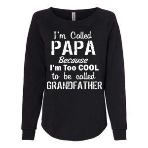 I'm Too Cool To Be Called Grandfather Papa Womens California Wash Sweatshirt