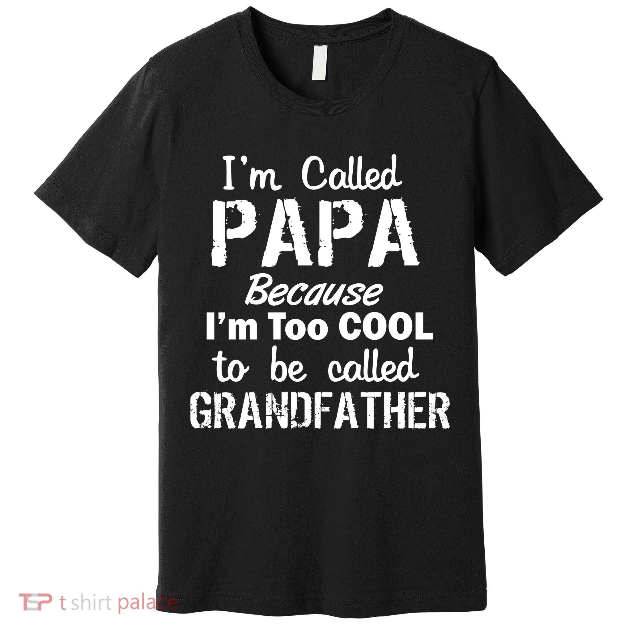 I'm Too Cool To Be Called Grandfather Papa Premium T-Shirt
