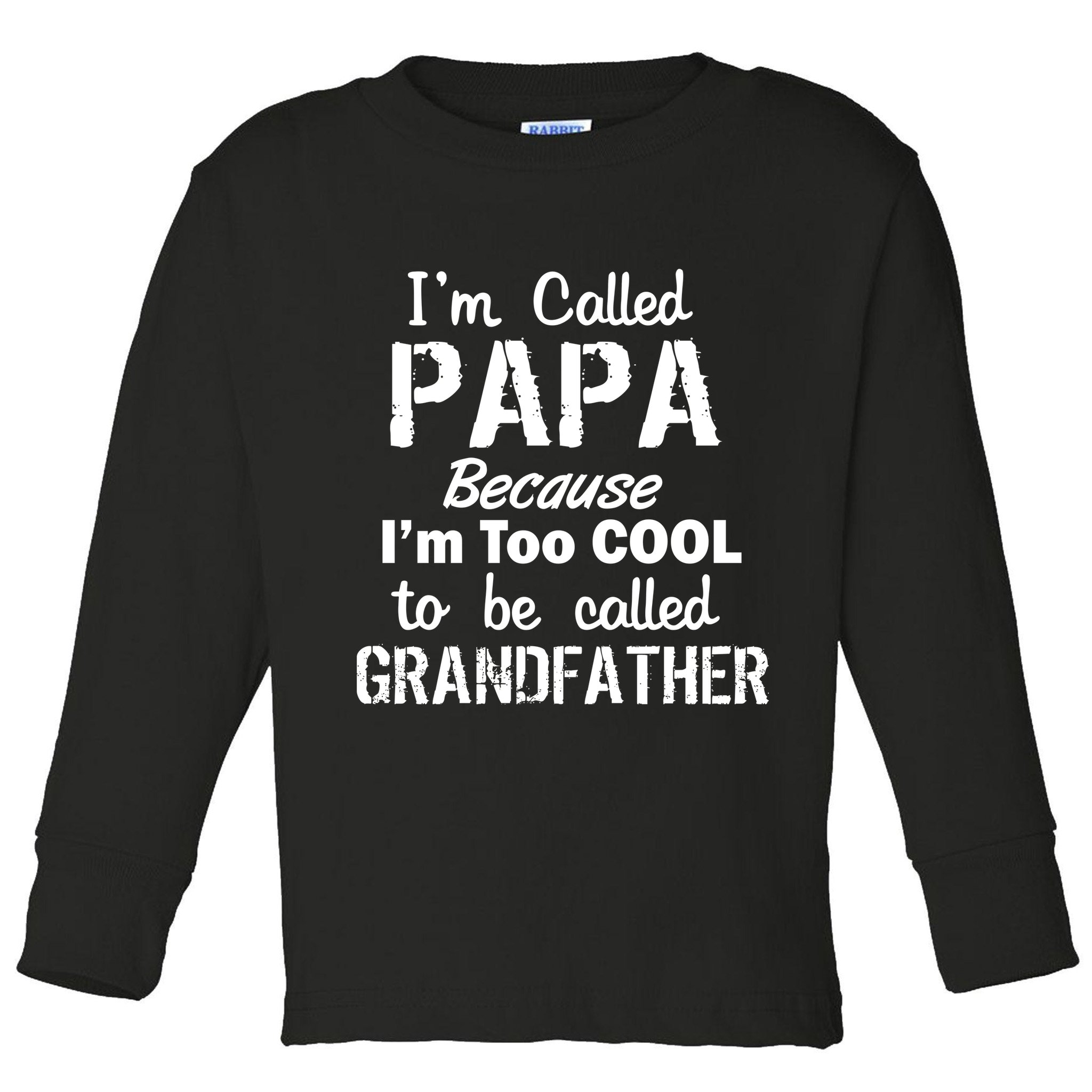 I'm Too Cool To Be Called Grandfather Papa Toddler Long Sleeve Shirt