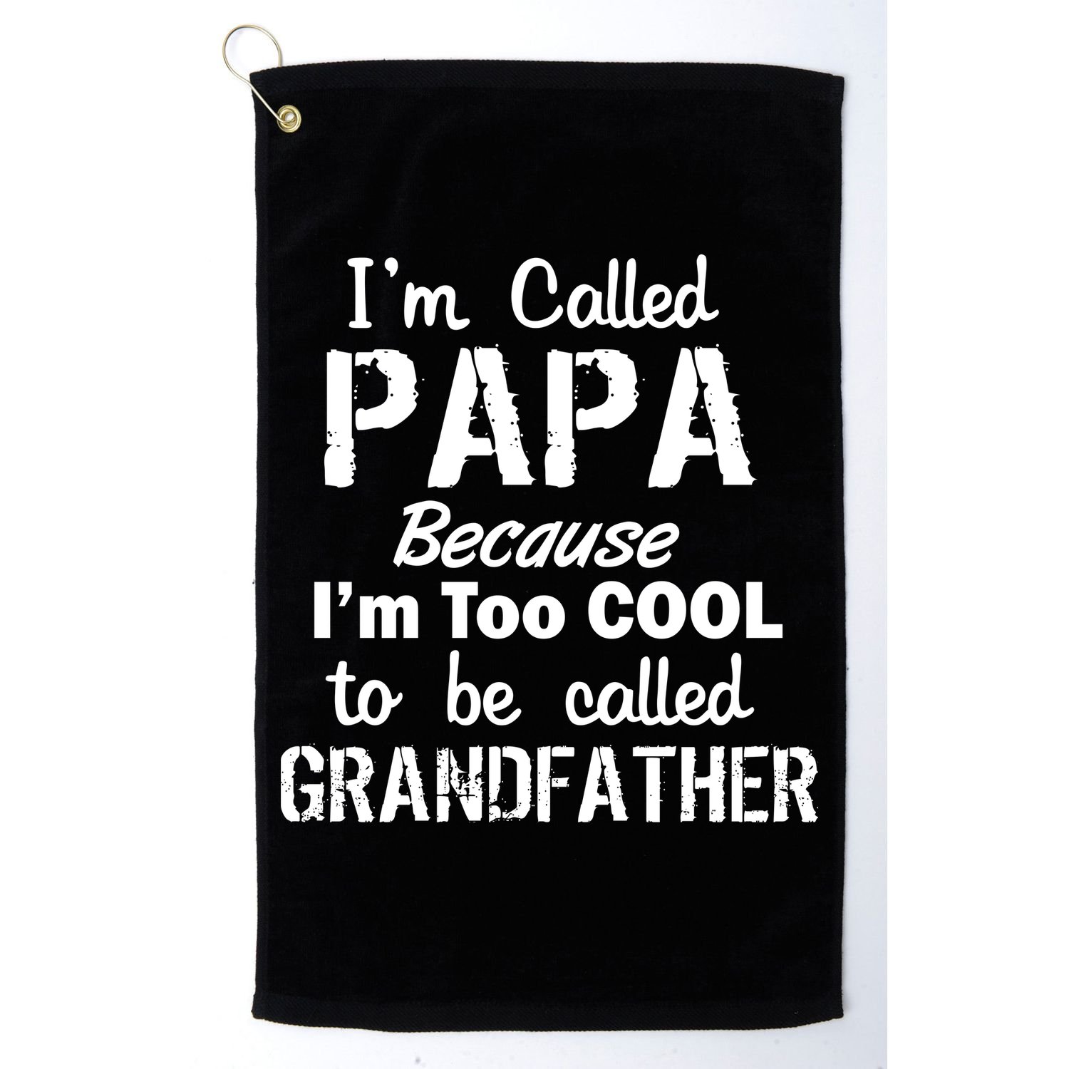 I'm Too Cool To Be Called Grandfather Papa Golf Towel