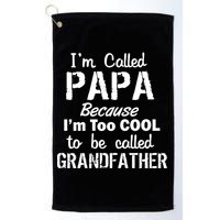 I'm Too Cool To Be Called Grandfather Papa Golf Towel