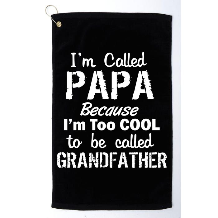 I'm Too Cool To Be Called Grandfather Papa Golf Towel