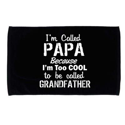 I'm Too Cool To Be Called Grandfather Papa Microfiber Hand Towel