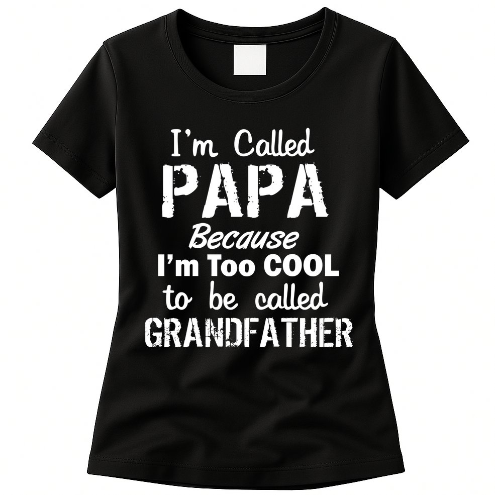 I'm Too Cool To Be Called Grandfather Papa Womens T-Shirt