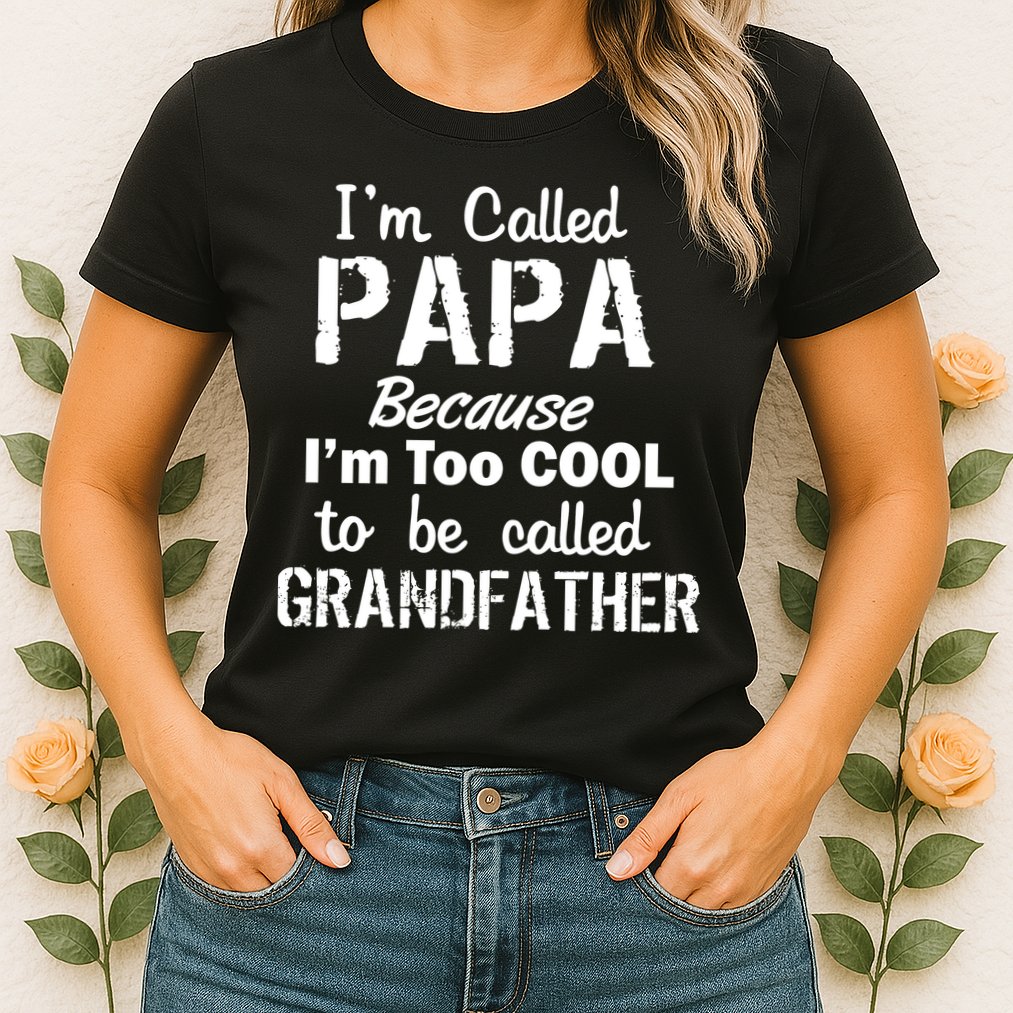 I'm Too Cool To Be Called Grandfather Papa Womens T-Shirt