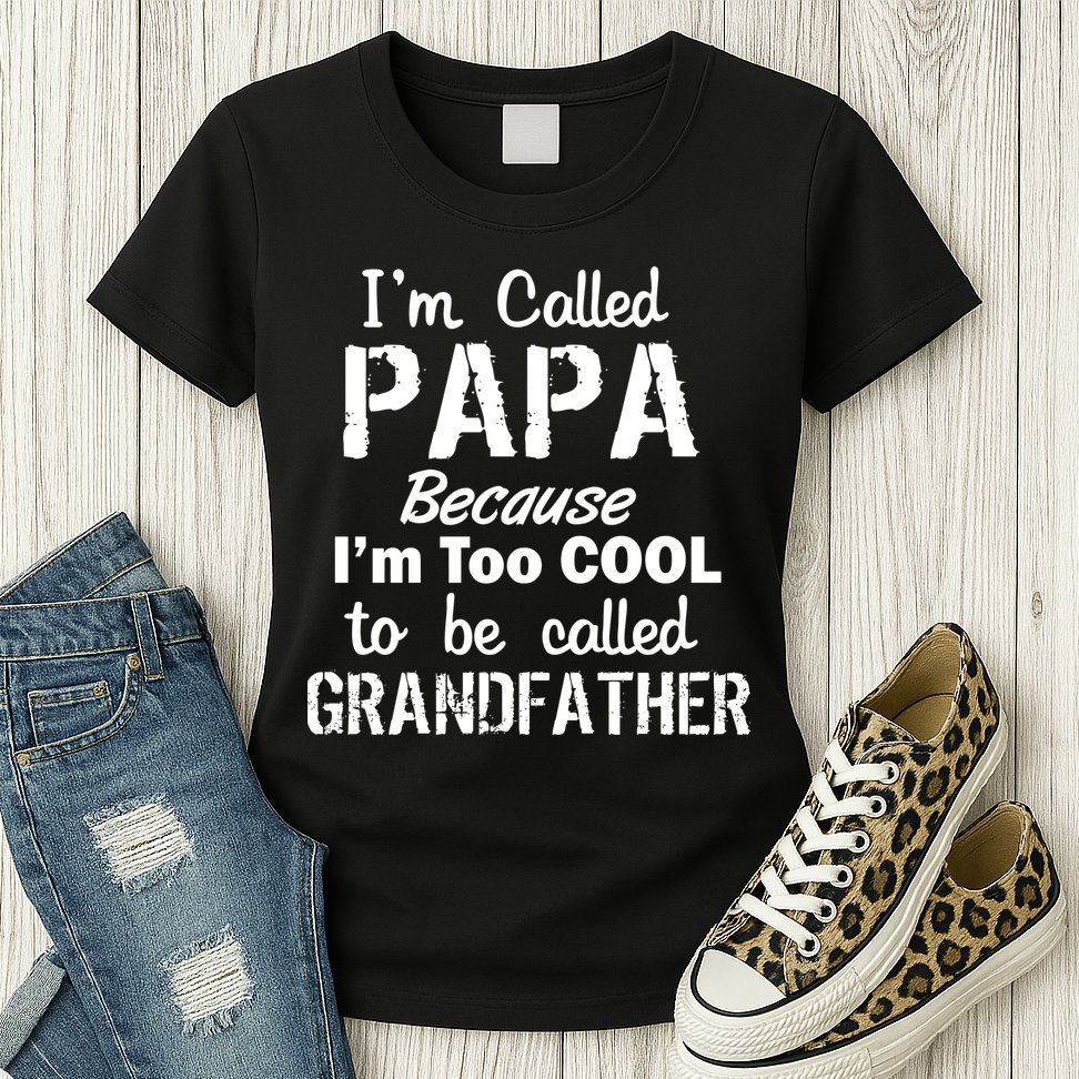 I'm Too Cool To Be Called Grandfather Papa Womens T-Shirt