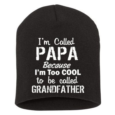 I'm Too Cool To Be Called Grandfather Papa Short Acrylic Beanie