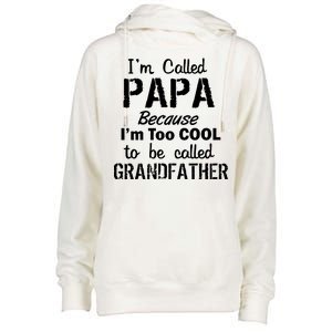 I'm Too Cool To Be Called Grandfather Papa Womens Funnel Neck Pullover Hood