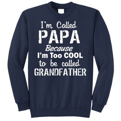 I'm Too Cool To Be Called Grandfather Papa Sweatshirt