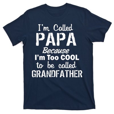 I'm Too Cool To Be Called Grandfather Papa T-Shirt