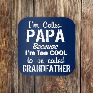 I'm Too Cool To Be Called Grandfather Papa Coaster