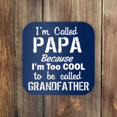 I'm Too Cool To Be Called Grandfather Papa Coaster