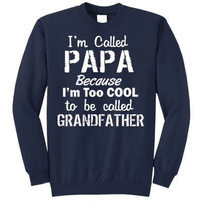 I'm Too Cool To Be Called Grandfather Papa Tall Sweatshirt