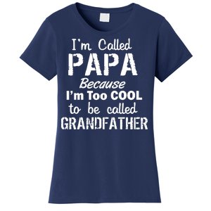 I'm Too Cool To Be Called Grandfather Papa Women's T-Shirt