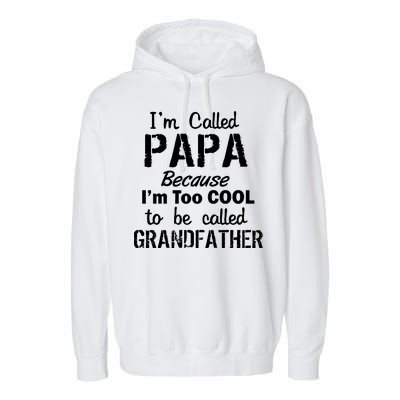 I'm Too Cool To Be Called Grandfather Papa Garment-Dyed Fleece Hoodie