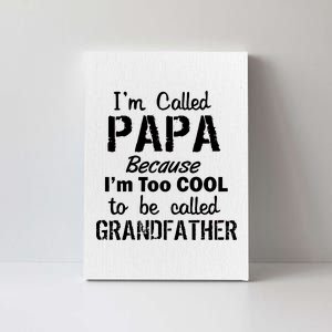 I'm Too Cool To Be Called Grandfather Papa Canvas