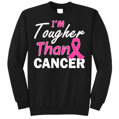 I'm Tougher Than Cancer Sweatshirt