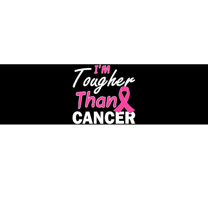 I'm Tougher Than Cancer Bumper Sticker