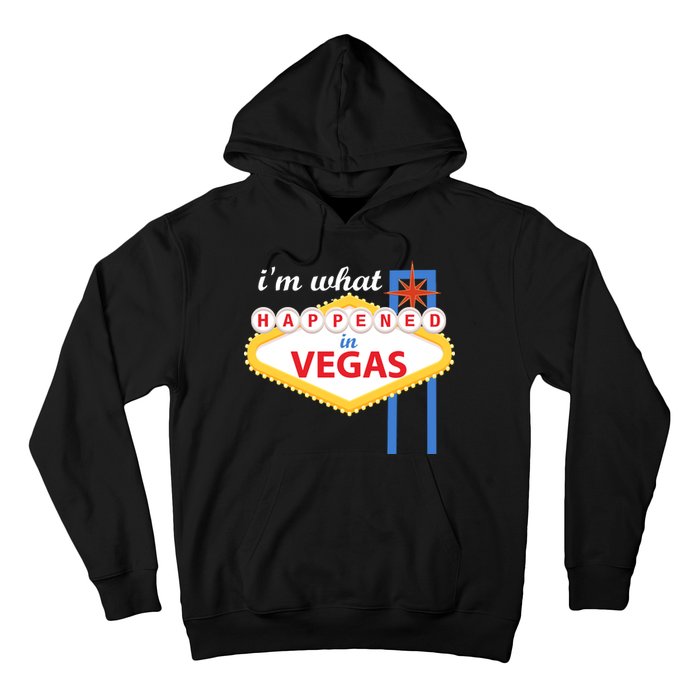 I'm what Happened in Vegas Hoodie