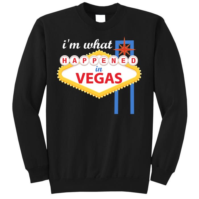 I'm what Happened in Vegas Sweatshirt