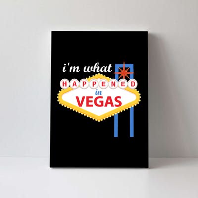 I'm what Happened in Vegas Canvas