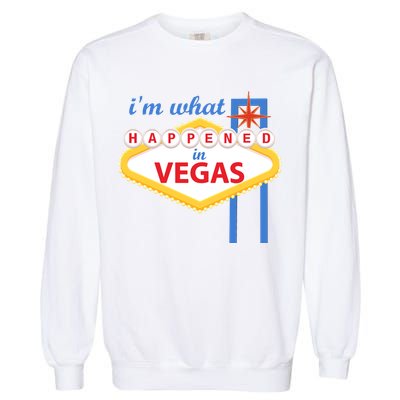 I'm what Happened in Vegas Garment-Dyed Sweatshirt