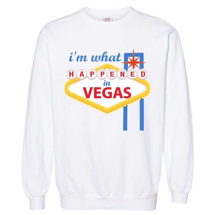 I'm what Happened in Vegas Garment-Dyed Sweatshirt