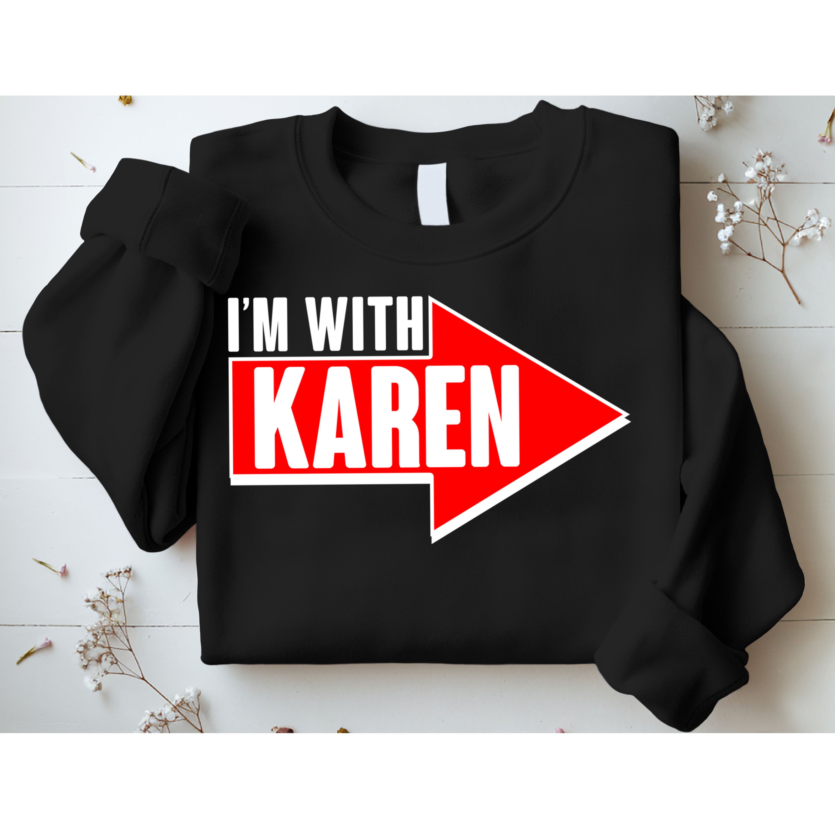 I'm With Karen Sweatshirt