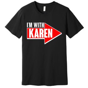 I'm With Karen Premium T-Shirt