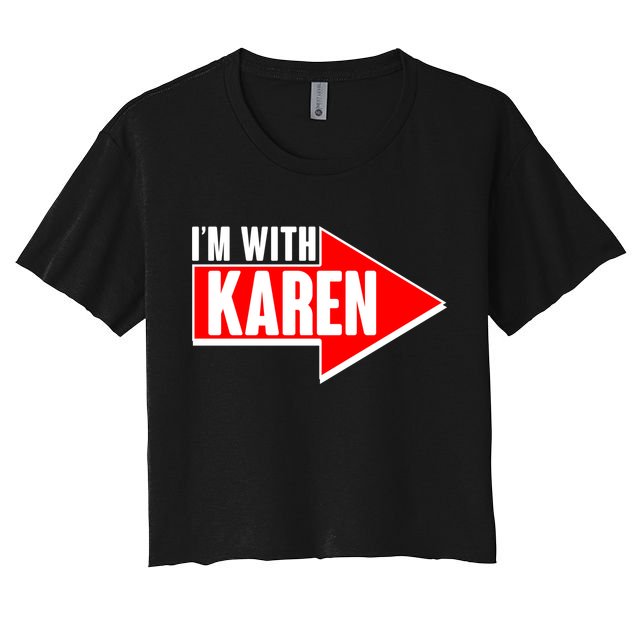 I'm With Karen Crop Top
