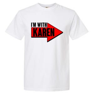 I'm With Karen Garment-Dyed Heavyweight T-Shirt