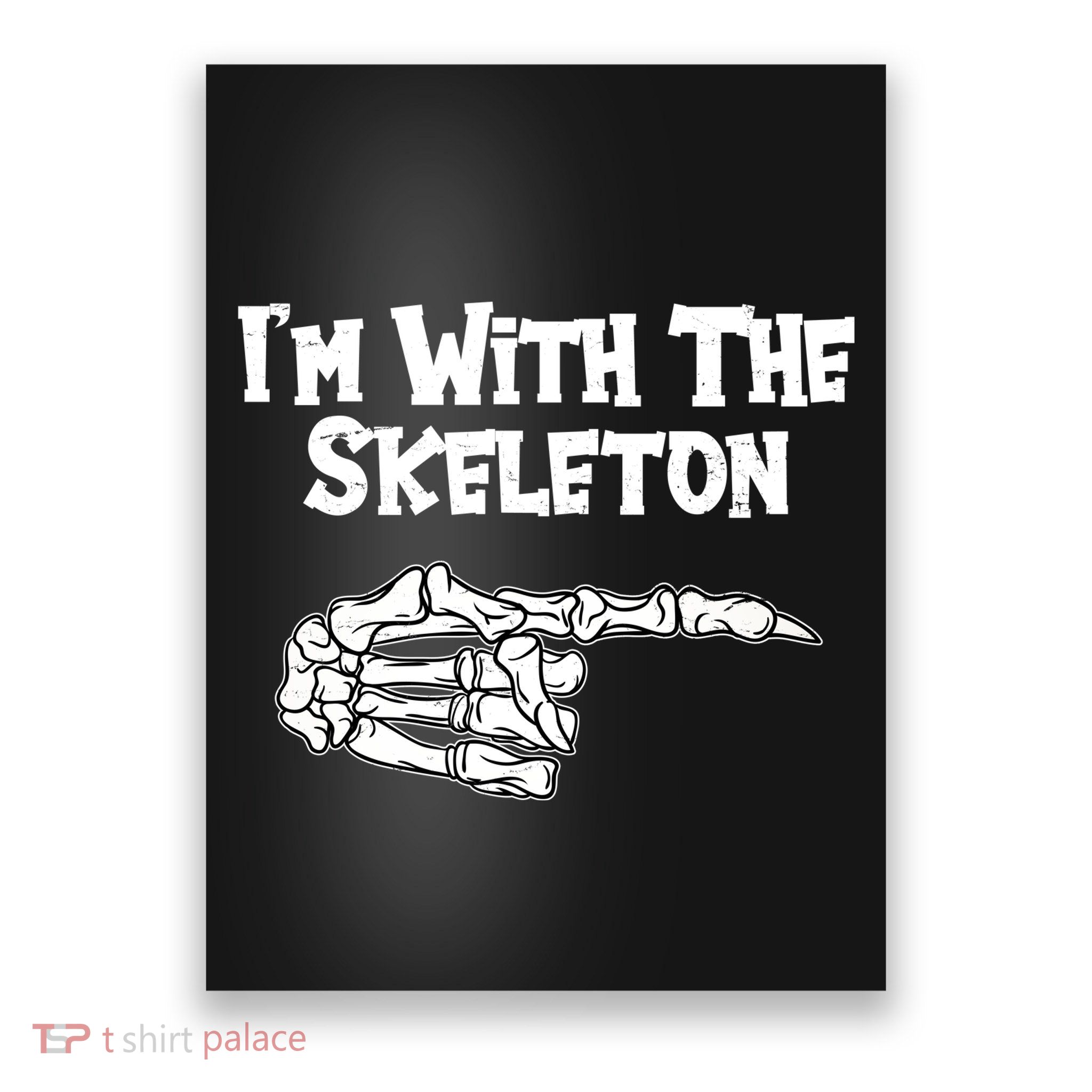 I'm With The Skeleton Funny Halloween Poster