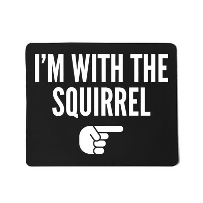 I'm With The Squirrel Costume Mousepad