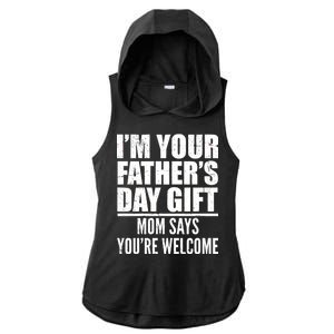 I'm Your Father's Day Gift Mom Says You're Welcome Ladies PosiCharge Tri-Blend Wicking Draft Hoodie Tank