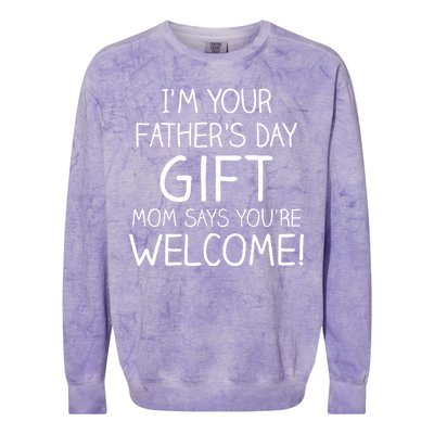 I'm Your Father's Day Gift Mom Says You're Welcome Funny Colorblast Crewneck Sweatshirt