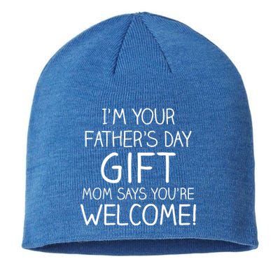 I'm Your Father's Day Gift Mom Says You're Welcome Funny Sustainable Beanie