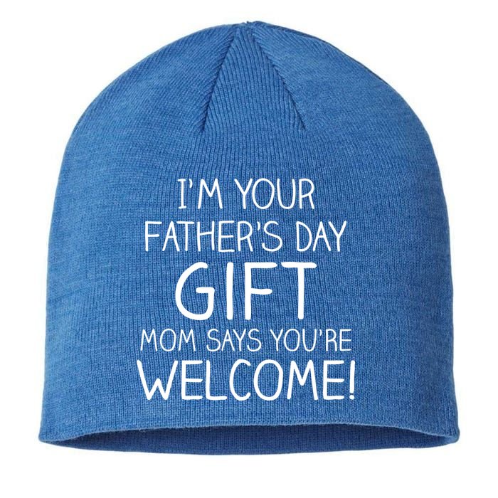 I'm Your Father's Day Gift Mom Says You're Welcome Funny Sustainable Beanie