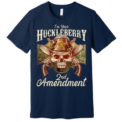 I'm Your Huckleberry 2nd Amendment Premium T-Shirt