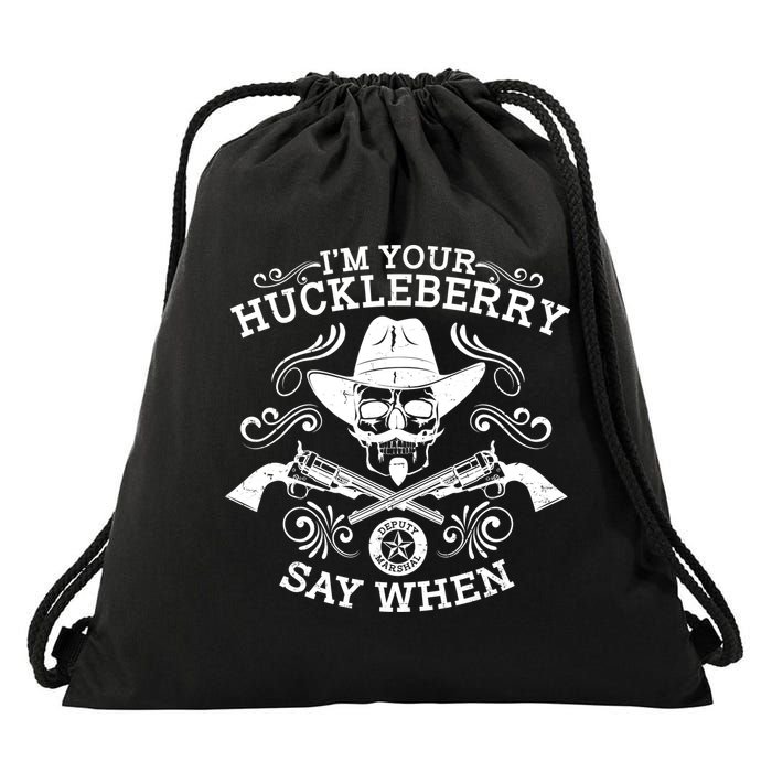 I'm Your Huckleberry Say When Drawstring Bag